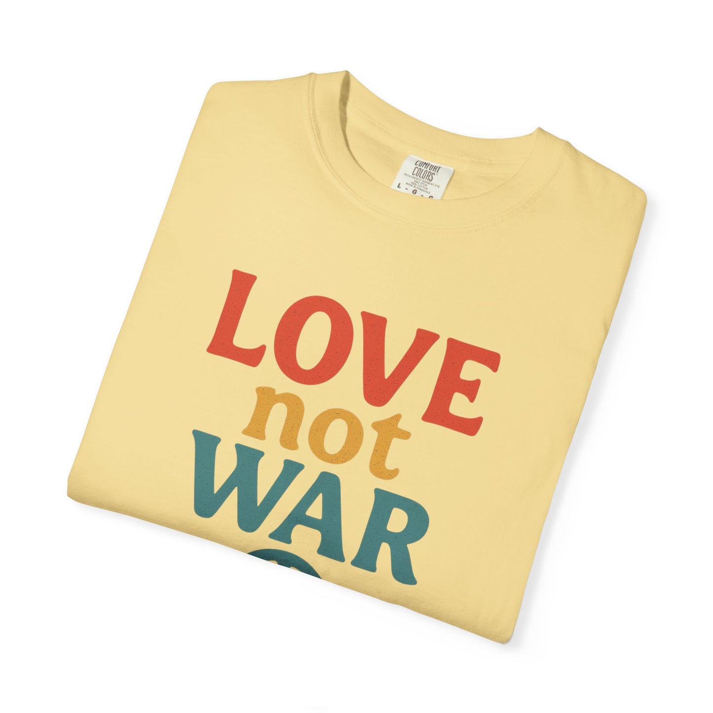 Bun Dem Summer 2025 Love Not War Unisex Garment-Dyed T-Shirt Empire Edition - Peace Tee for Activists, Gifts for Friends, Casual Wear, and Everyday Style