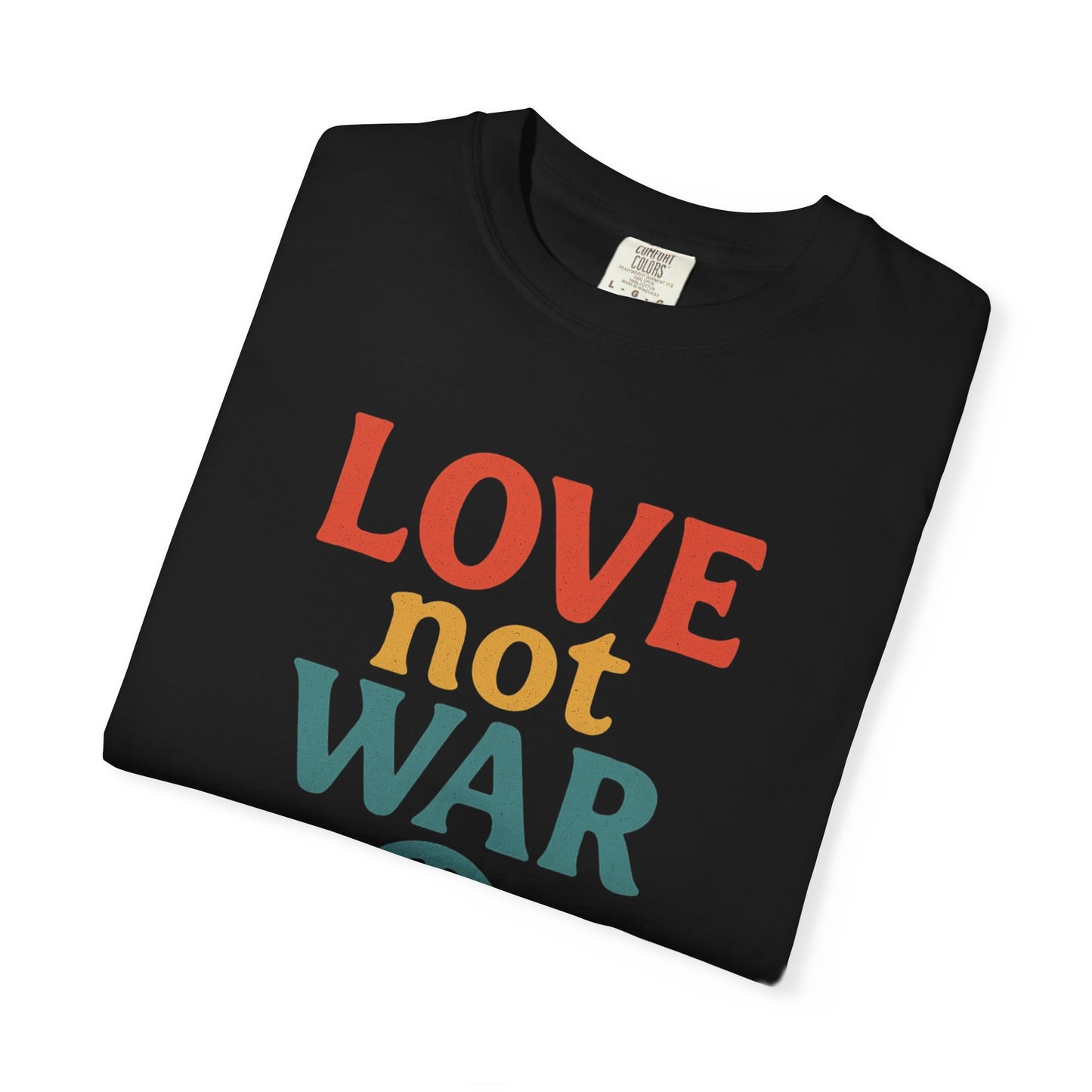 Bun Dem Summer 2025 Love Not War Unisex Garment-Dyed T-Shirt Empire Edition - Peace Tee for Activists, Gifts for Friends, Casual Wear, and Everyday Style