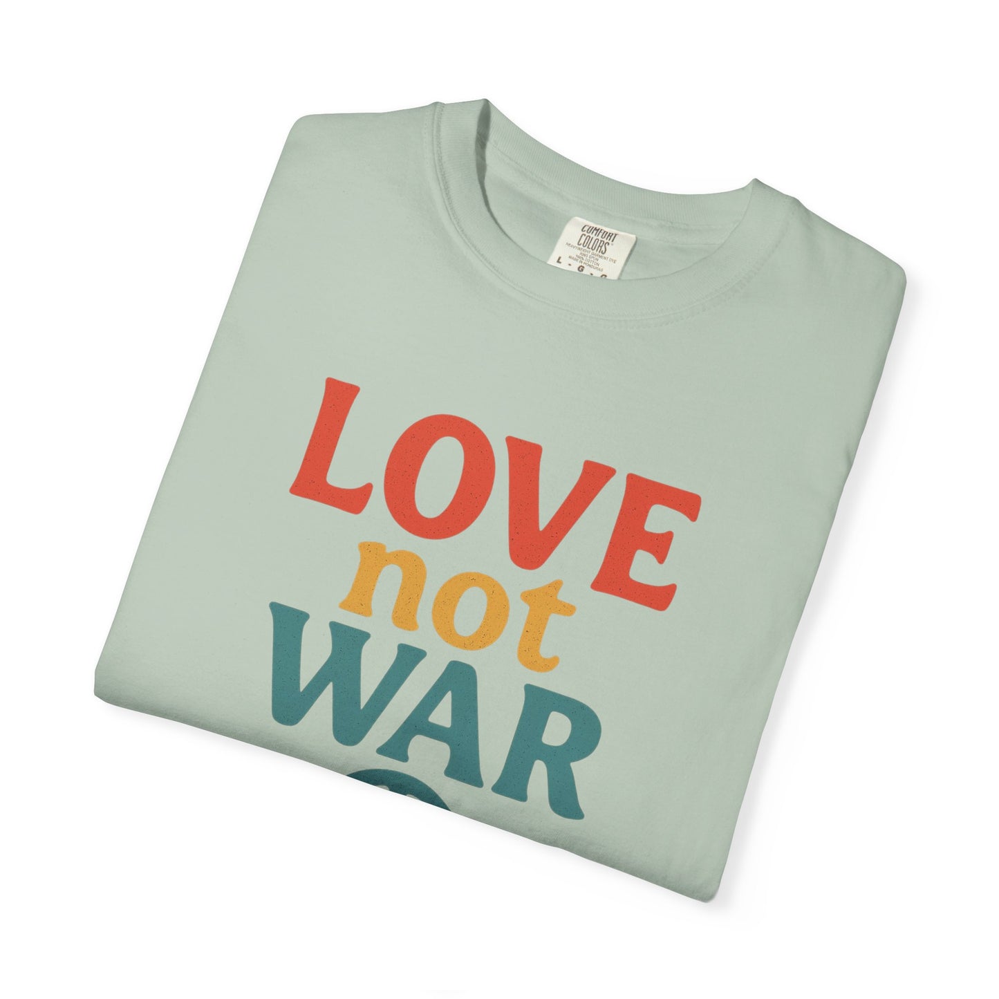 Bun Dem Summer 2025 Love Not War Unisex Garment-Dyed T-Shirt Empire Edition - Peace Tee for Activists, Gifts for Friends, Casual Wear, and Everyday Style