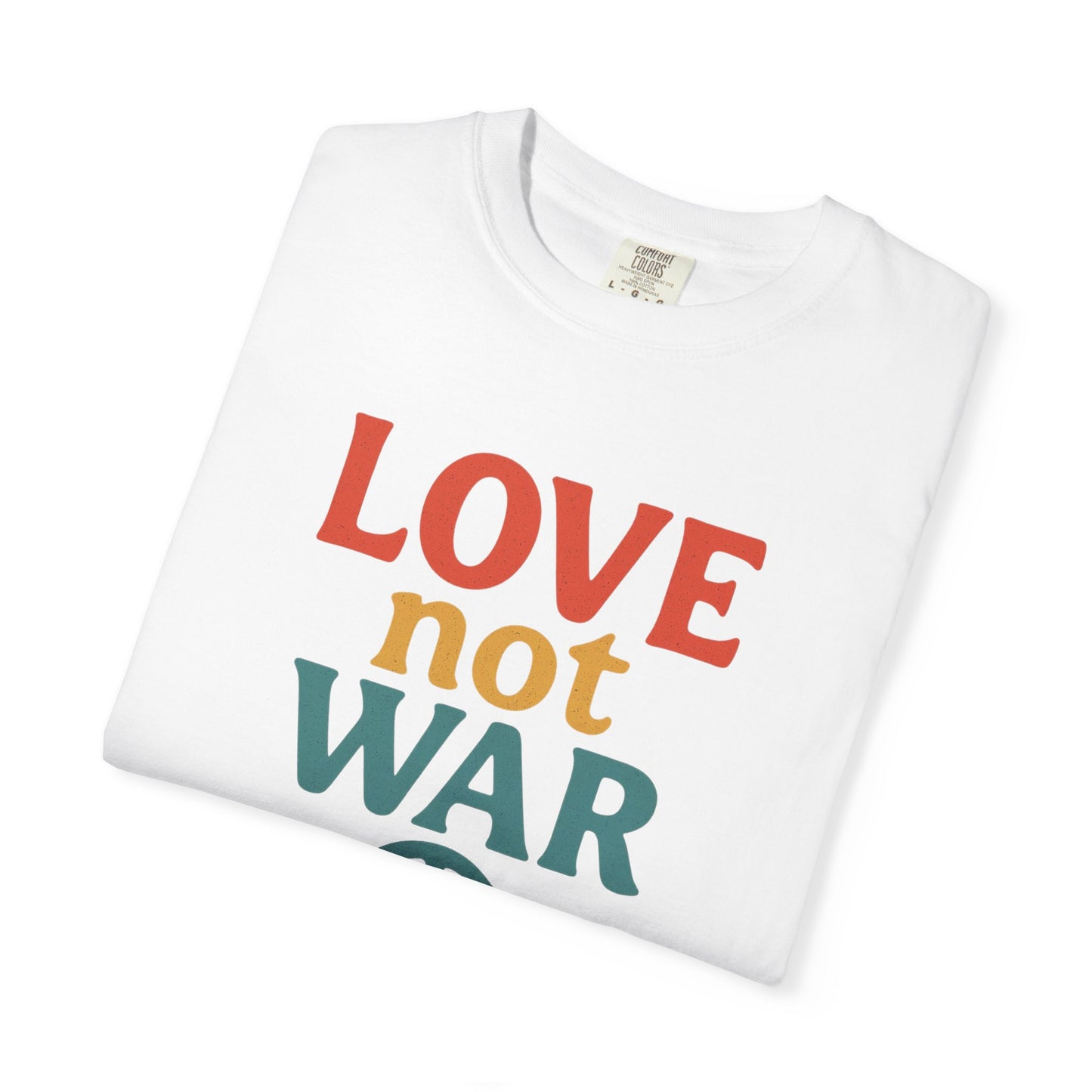 Bun Dem Summer 2025 Love Not War Unisex Garment-Dyed T-Shirt Empire Edition - Peace Tee for Activists, Gifts for Friends, Casual Wear, and Everyday Style